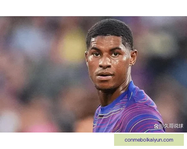 拉什福德进攻体系适配性分析：当前战术角色与表现走势清晰